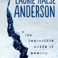 The Impossible Knife of Memory by Laurie Halse Anderson- Review