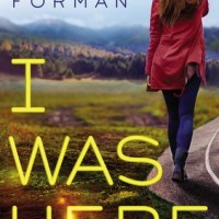 I Was Here by Gayle Forman | Review