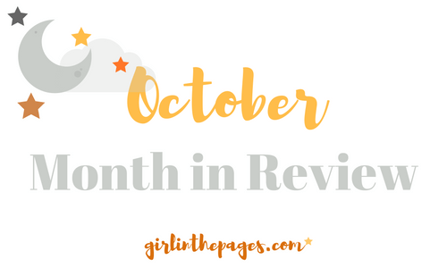 October 2017 Month In Review – Girl in the Pages