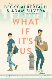 What If It’s Us by Becky Albertalli and Adam Silvera | ARC Review