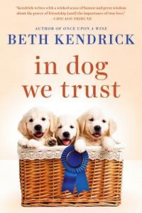 In Dog We Trust by Beth Kendrick | Black Dog Bay #5 ARC Review