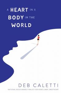 A Heart in a Body in the World by Deb Caletti | ARC Review