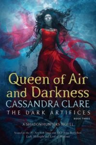 Queen of Air and Darkness (The Dark Artifices #3) by Cassandra Clare | I Have So Many ThouGHTS