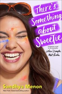 There’s Something About Sweetie by Sandhya Menon | ARC Review