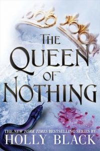 The Queen of Nothing by Holly Black | Review