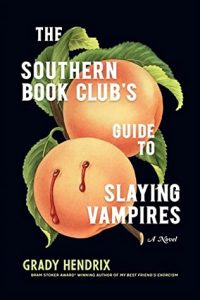 The Southern Book Club’s Guide to Slaying Vampires by Grady Hendrix | Review