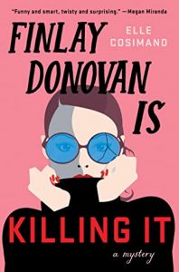 Finlay Donovan is Killing It by Elle Cosimano | Review