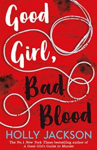 Good Girl, Bad Blood (A Good Girl’s Guide to Murder #2) by Holly Jackson | Review