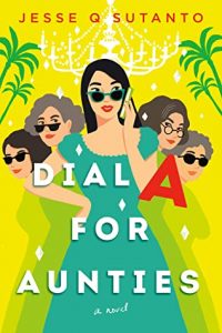 Dial A for Aunties by Jesse Q. Sutanto | Review