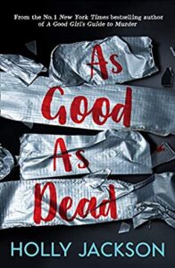 As Good as Dead (A Good Girl’s Guide to Murder #3) by Holly Jackson | Review