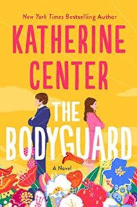 The Bodyguard by Katherine Center | ARC Review