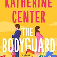 The Bodyguard by Katherine Center | ARC Review