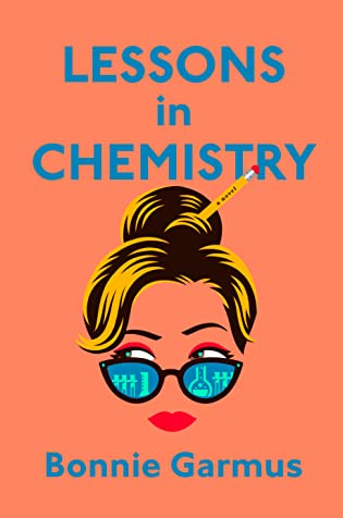 Lessons in Chemistry by Bonnie Garmus | Review