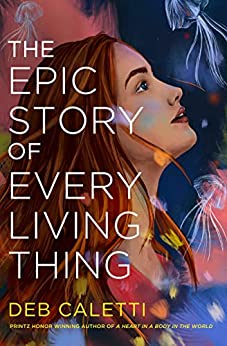 The Epic Story of Every Living Thing by Deb Caletti | Review