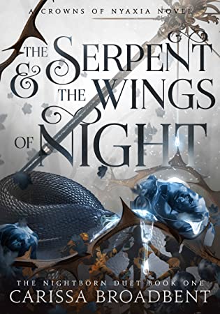 The Serpent and the Wings of Night (Crowns of Nyaxia, #1) by Carissa Broadbent