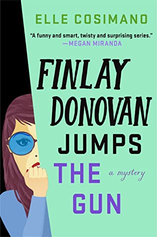 Finlay Donovan Jumps the Gun by Elle Cosimano | Review