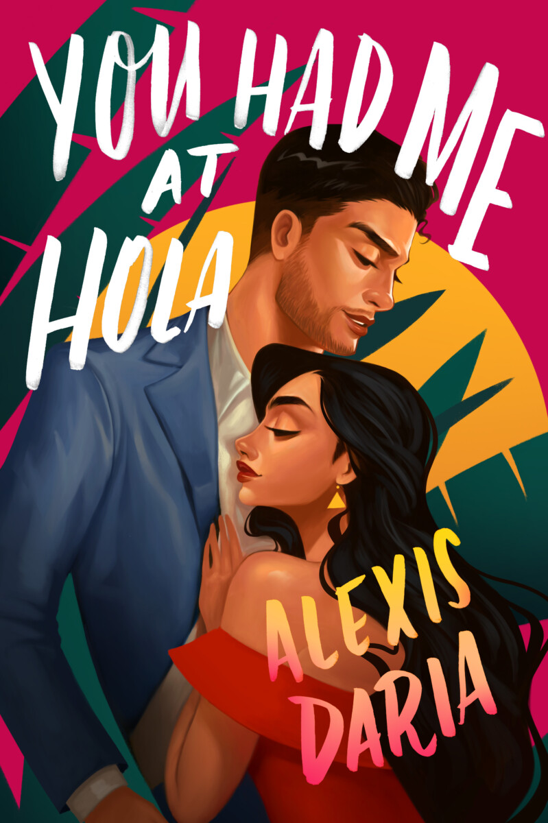 You Had Me at Hola (Primas of Power, #1) by Alexis Daria