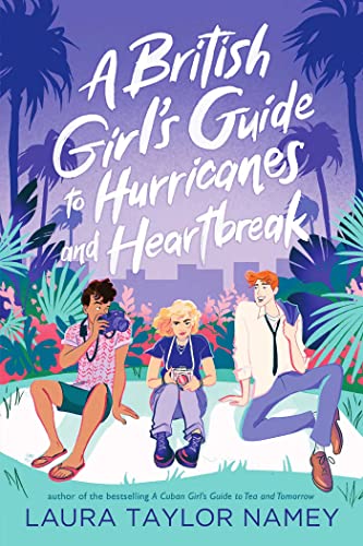 A British Girl's Guide to Hurricanes and Heartbreak (Cuban Girl’s Guide) by Laura Taylor Namey